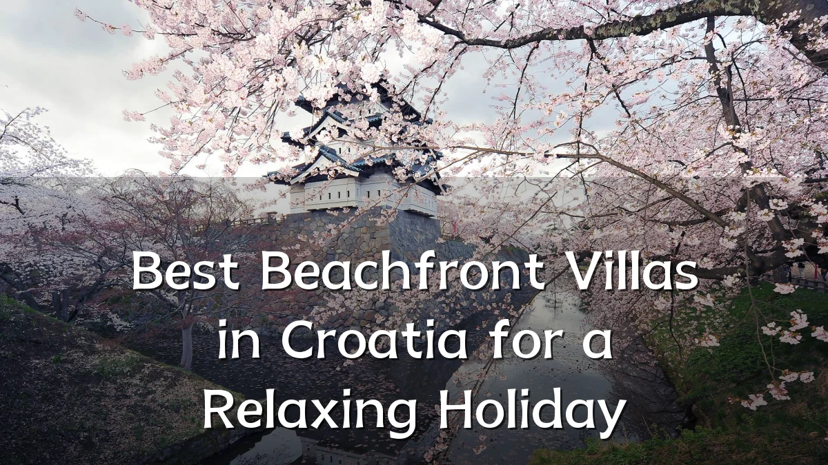 Best Beachfront Villas in Croatia for a Relaxing Holiday