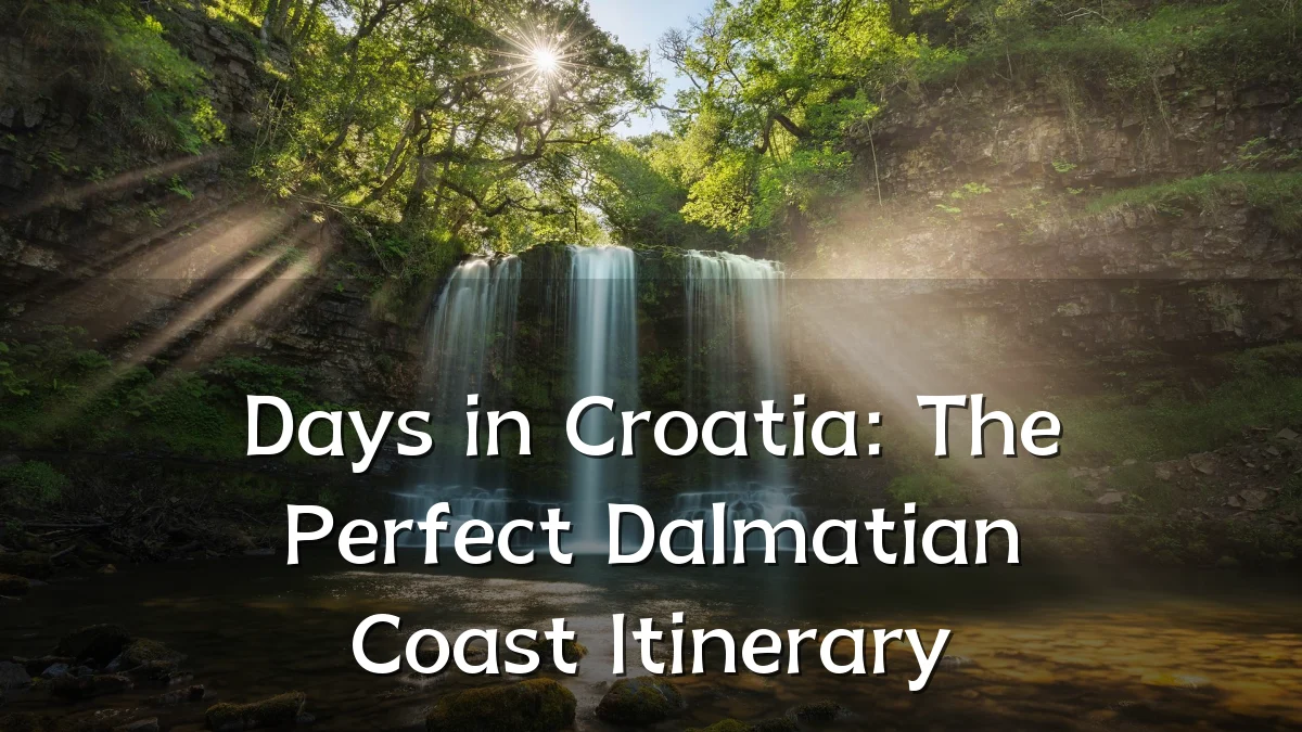 Days in Croatia: The Perfect Dalmatian Coast Itinerary