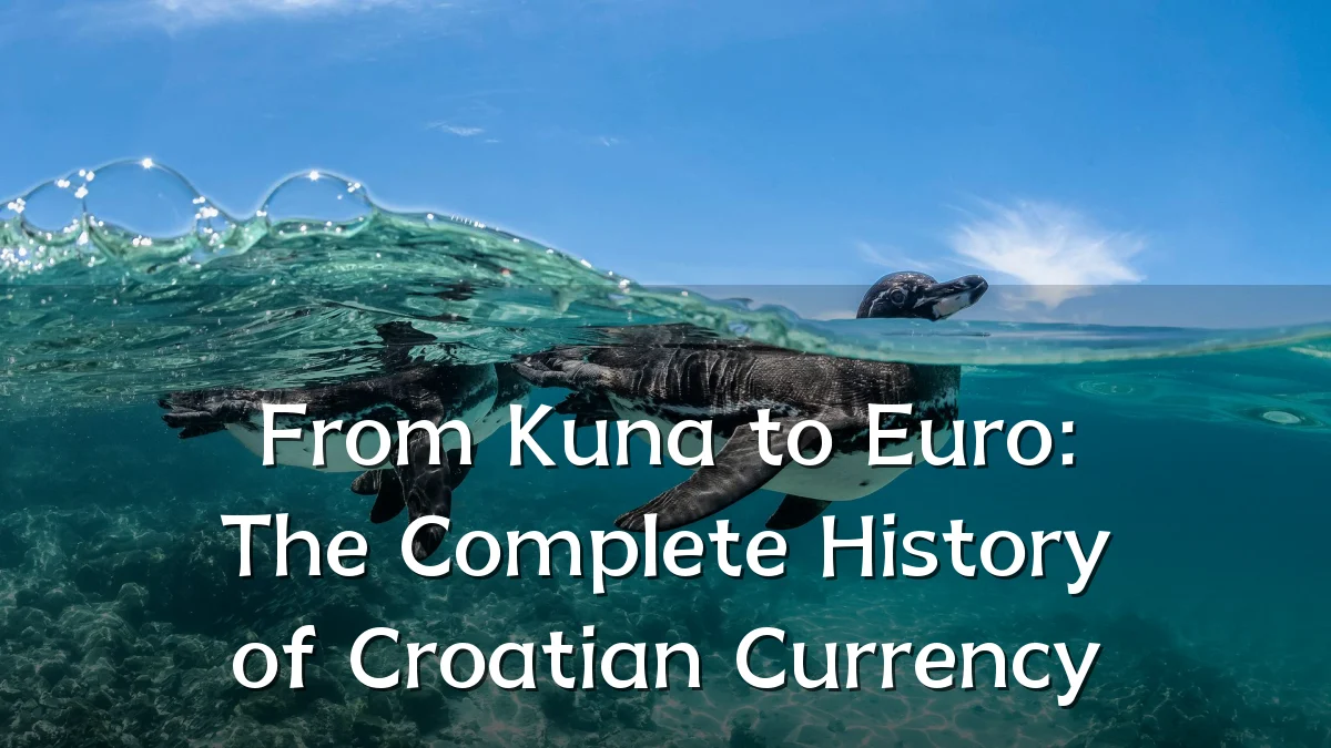 From Kuna to Euro: The Complete History of Croatian Currency